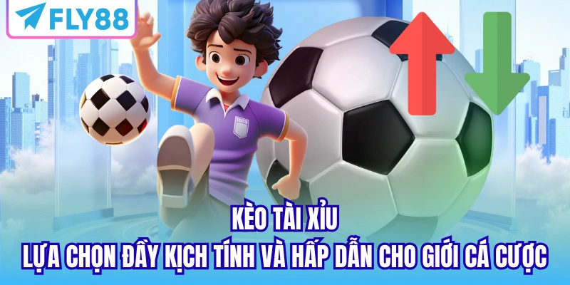 Kèo Tài Xỉu - lựa chọn đầy kịch tính và hấp dẫn cho giới cá cược
