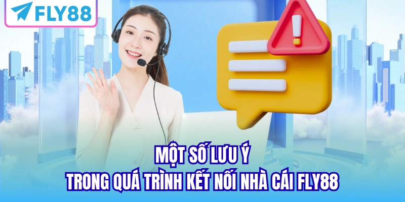 Một số lưu ý trong quá trình kết nối nhà cái FLY88